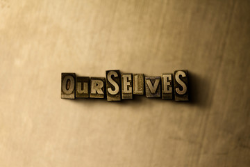 OURSELVES - close-up of grungy vintage typeset word on metal backdrop. Royalty free stock illustration.  Can be used for online banner ads and direct mail.