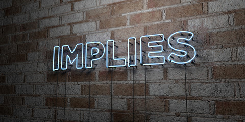 Fototapeta premium IMPLIES - Glowing Neon Sign on stonework wall - 3D rendered royalty free stock illustration. Can be used for online banner ads and direct mailers..