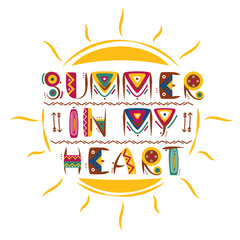 Fototapeta premium Summer in my heart words design in colored primitive african style with hand drawn sun