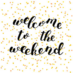 Welcome to the weekend. Brush lettering.