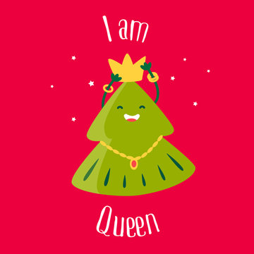 Fun Christmas tree with crown and star. I am Queen. Greeting card. Vector illustration.