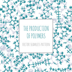 The production of polymers. Monochrome vector seamless pattern. Polymeric molecules