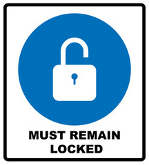 Mandatory Signs, Must Remain Locked