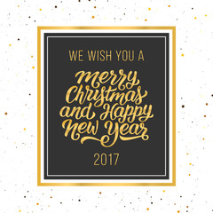 We wish you a Merry Christmas and Happy New Year 2017 golden text in frame. Vintage vector greeting card design with hand letteting for winter holidays.