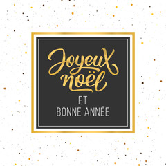 Naklejka na ściany i meble Joyeux Noel et Bonne Annee golden text in frame. Vintage vector greeting card design with hand letteting for winter holidays.
