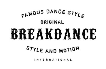 Obraz premium Famous dance style, Breakdance stamp. Grunge design with dust scratches. Effects can be easily removed for a clean, crisp look. Color is easily changed.