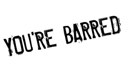 You're Barred rubber stamp