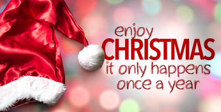Enjoy Christmas It Only Happens Once a Year