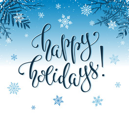 Happy holidays postcard template. Modern New Year lettering with snowflakes and branches on blue background. Christmas card concept. 