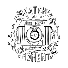 Catch the moment.  Motivational quote. Hand drawn vintage illustration with hand lettering, and a camera.