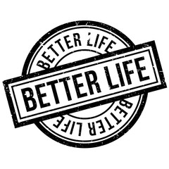 Better Life rubber stamp. Grunge design with dust scratches. Effects can be easily removed for a clean, crisp look. Color is easily changed.