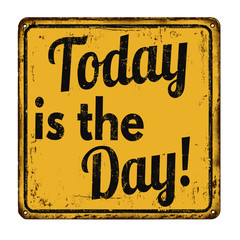 Today is the day vintage  metal sign