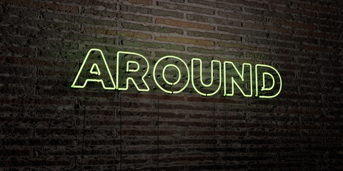 AROUND -Realistic Neon Sign on Brick Wall background - 3D rendered royalty free stock image. Can be used for online banner ads and direct mailers..