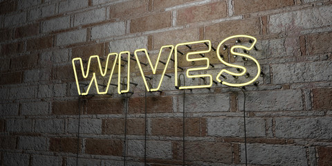 WIVES - Glowing Neon Sign on stonework wall - 3D rendered royalty free stock illustration.  Can be used for online banner ads and direct mailers..