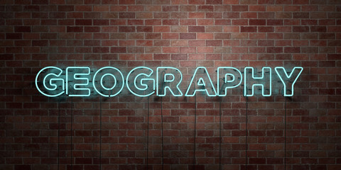 GEOGRAPHY - fluorescent Neon tube Sign on brickwork - Front view - 3D rendered royalty free stock picture. Can be used for online banner ads and direct mailers..