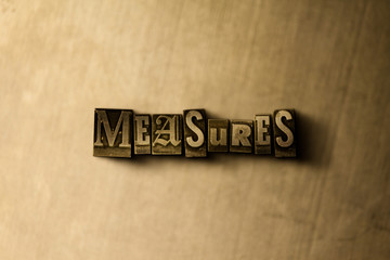 MEASURES - close-up of grungy vintage typeset word on metal backdrop. Royalty free stock - 3D rendered stock image.  Can be used for online banner ads and direct mail.
