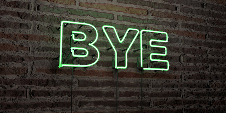 BYE -Realistic Neon Sign on Brick Wall background - 3D rendered royalty free stock image. Can be used for online banner ads and direct mailers..