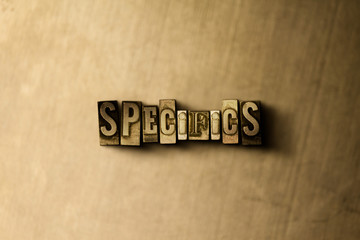 SPECIFICS - close-up of grungy vintage typeset word on metal backdrop. Royalty free stock - 3D rendered stock image.  Can be used for online banner ads and direct mail.