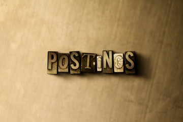Obraz premium POSTINGS - close-up of grungy vintage typeset word on metal backdrop. Royalty free stock - 3D rendered stock image. Can be used for online banner ads and direct mail.