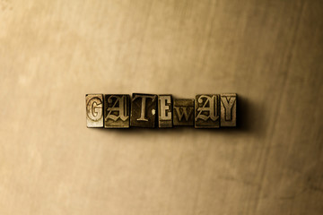 GATEWAY - close-up of grungy vintage typeset word on metal backdrop. Royalty free stock - 3D rendered stock image.  Can be used for online banner ads and direct mail.