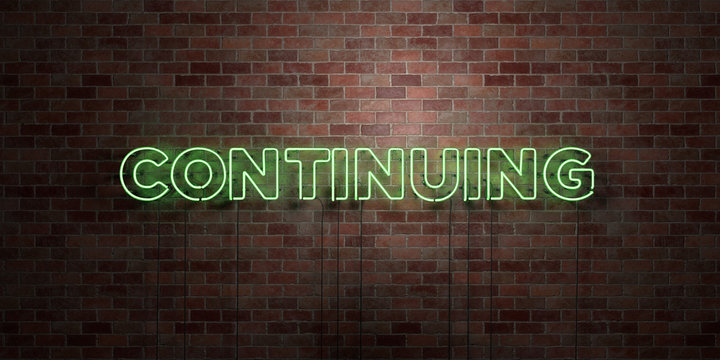 CONTINUING - fluorescent Neon tube Sign on brickwork - Front view - 3D rendered royalty free stock picture. Can be used for online banner ads and direct mailers..