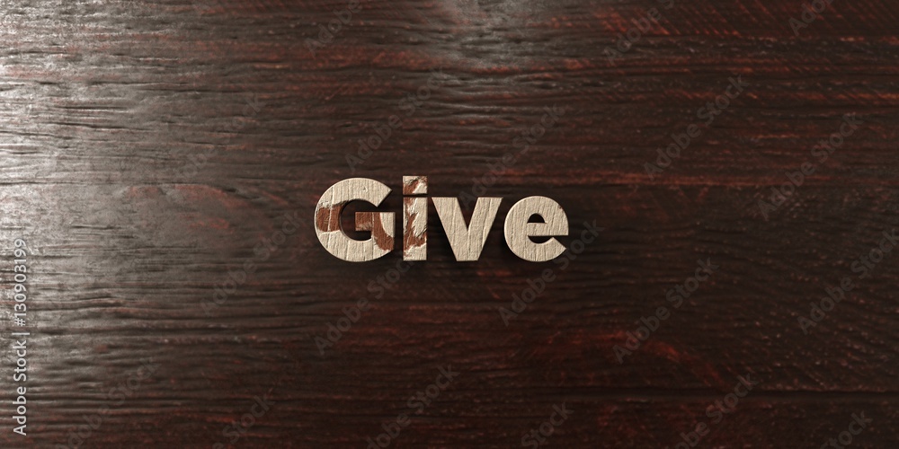 Fototapete give - grungy wooden headline on maple - 3d rendered royalty free stock image. this image can be use