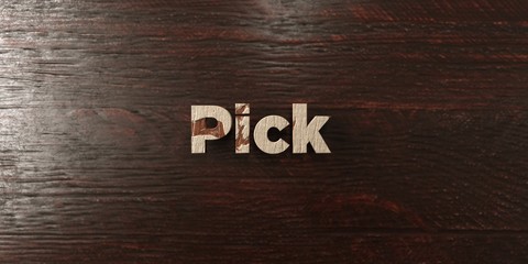 Pick - grungy wooden headline on Maple  - 3D rendered royalty free stock image. This image can be used for an online website banner ad or a print postcard.