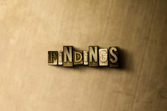FINDINGS - close-up of grungy vintage typeset word on metal backdrop. Royalty free stock - 3D rendered stock image.  Can be used for online banner ads and direct mail.