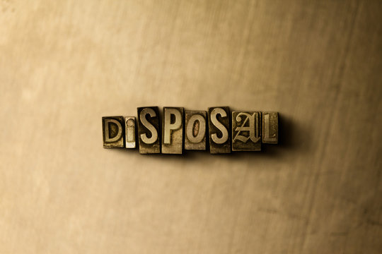 DISPOSAL - close-up of grungy vintage typeset word on metal backdrop. Royalty free stock - 3D rendered stock image.  Can be used for online banner ads and direct mail.