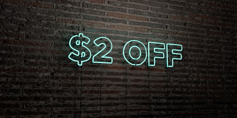 $2 OFF -Realistic Neon Sign on Brick Wall background - 3D rendered royalty free stock image. Can be used for online banner ads and direct mailers..
