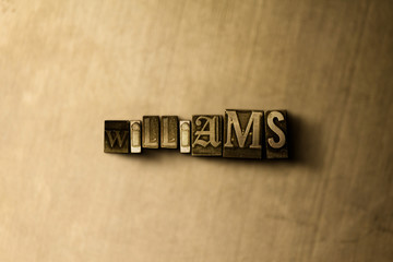 WILLIAMS - close-up of grungy vintage typeset word on metal backdrop. Royalty free stock - 3D rendered stock image.  Can be used for online banner ads and direct mail.