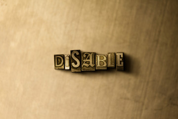 DISABLE - close-up of grungy vintage typeset word on metal backdrop. Royalty free stock - 3D rendered stock image.  Can be used for online banner ads and direct mail.