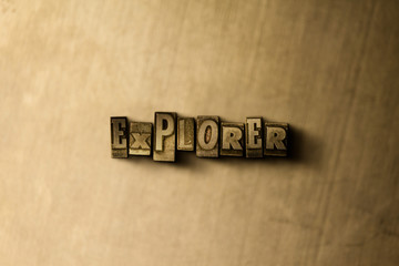 EXPLORER - close-up of grungy vintage typeset word on metal backdrop. Royalty free stock - 3D rendered stock image.  Can be used for online banner ads and direct mail.