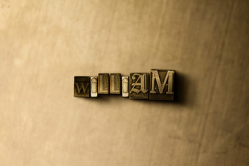 WILLIAM - close-up of grungy vintage typeset word on metal backdrop. Royalty free stock - 3D rendered stock image.  Can be used for online banner ads and direct mail.