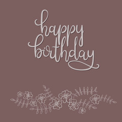 Happy Birthday Hand Lettering Greeting Card. Modern Calligraphy. Vector Illustration