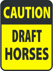 Blank black-yellow caution draft horses label sign on white