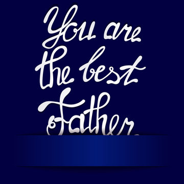Paper background with lettering you are the best Father