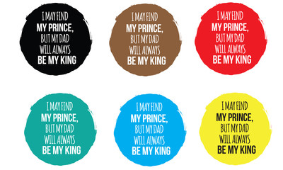 Obraz premium i may find my prince, but my dad will alway be my king