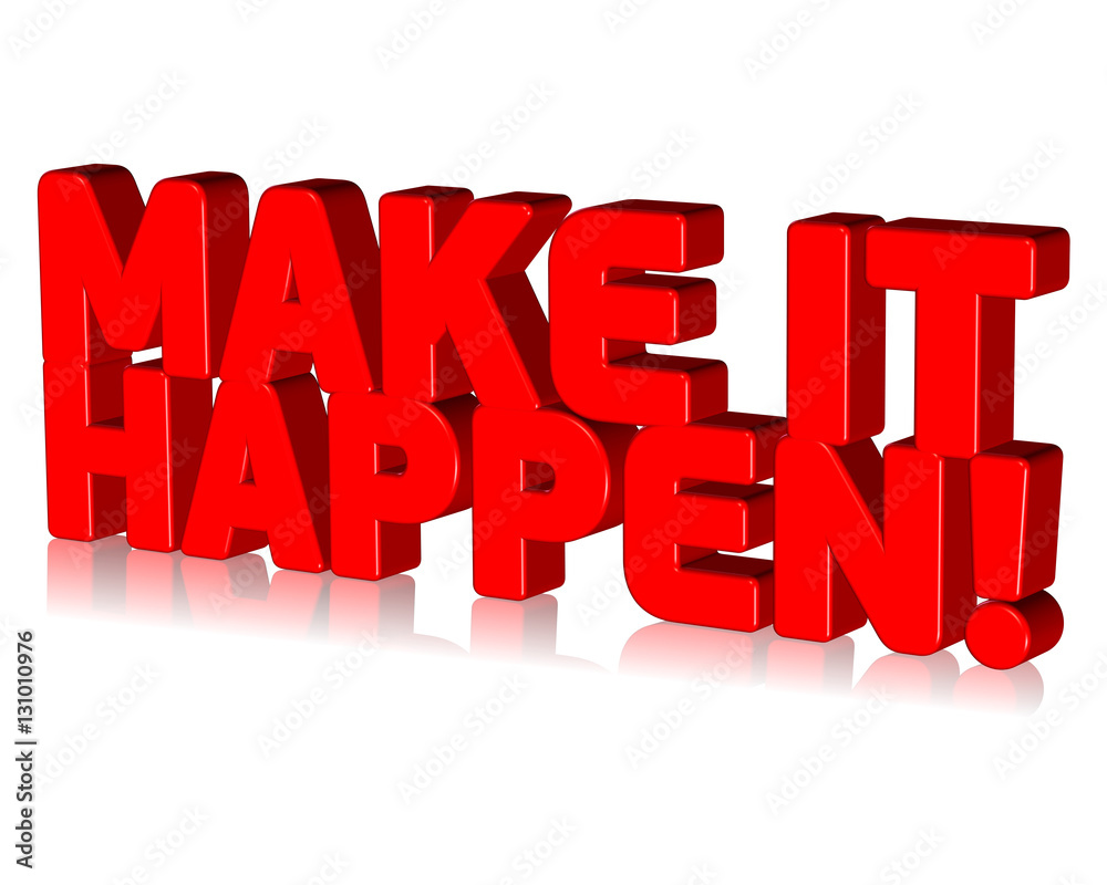 Fototapete 3D text make it happen on white background with reflection effect