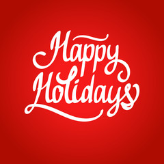 Vector holiday illustration Happy Holidays on red background. Handwritten inscription. Lettering design.