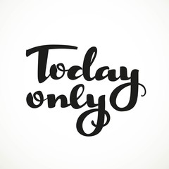 Today only black calligraphic inscription on a white background