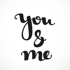 You and me black calligraphic inscription on a white background
