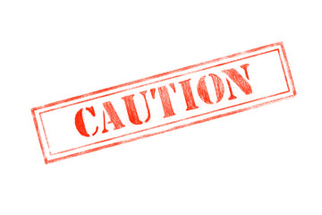 'CAUTION ' rubber stamp over a white background