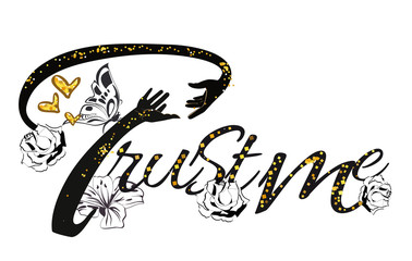 Slogan vector t-shirt illustration with hands of trust and flowers with a butterfly.