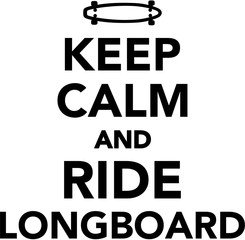 Keep calm and ride Longboard