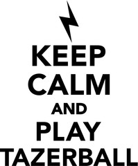 Keep calm and play tazerball