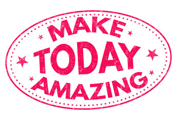 Make today amazing sign or stamp