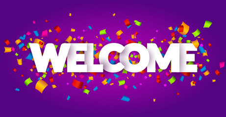 Welcome sign letters with confetti background. Celebration greeting holiday illustration. Banner confetti decoration