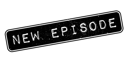 New Episode rubber stamp