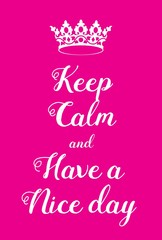 Keep Calm and Have a Nice Day poster